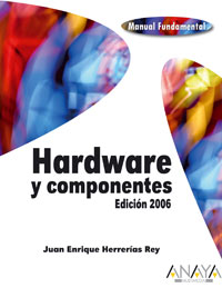 Portada del libro ''Hardware y componentes. Edicin 2006''